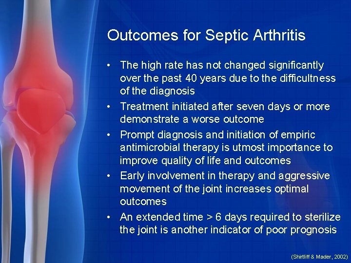 Outcomes for Septic Arthritis • The high rate has not changed significantly over the