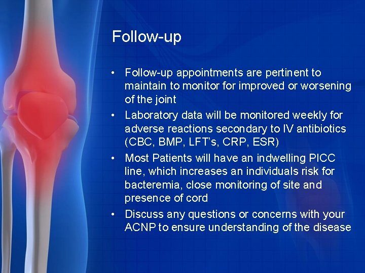 Follow-up • Follow-up appointments are pertinent to maintain to monitor for improved or worsening