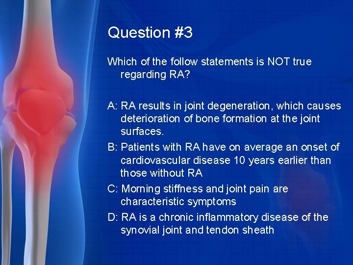 Question #3 Which of the follow statements is NOT true regarding RA? A: RA