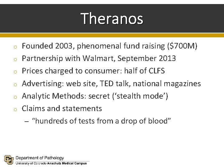 Theranos o o o Founded 2003, phenomenal fund raising ($700 M) Partnership with Walmart,