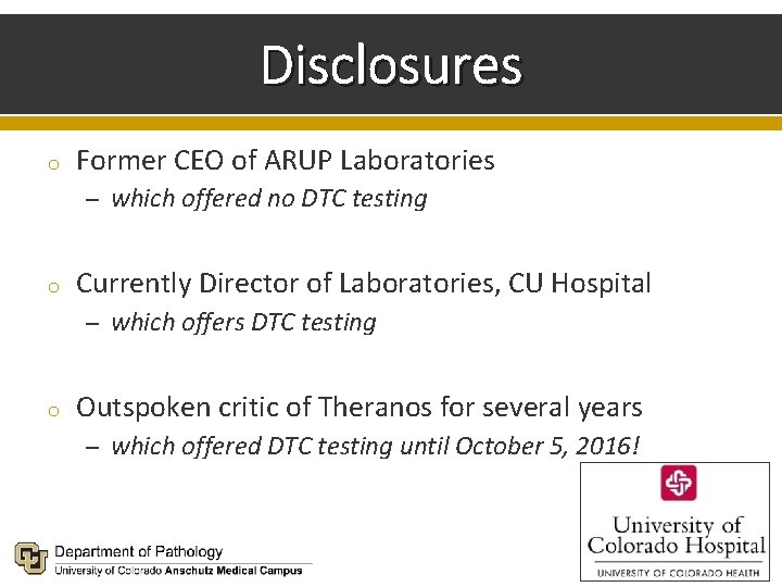 Disclosures o Former CEO of ARUP Laboratories – which offered no DTC testing o