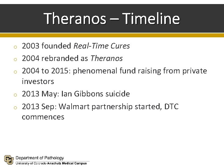 Theranos – Timeline o o o 2003 founded Real-Time Cures 2004 rebranded as Theranos