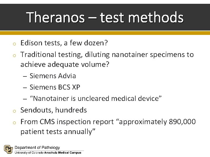 Theranos – test methods o o Edison tests, a few dozen? Traditional testing, diluting