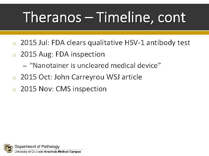 Theranos – Timeline, cont o o 2015 Jul: FDA clears qualitative HSV-1 antibody test