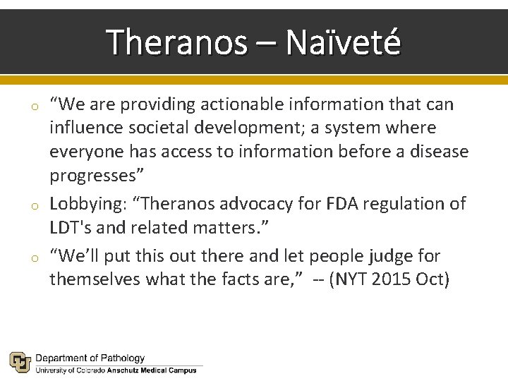 Theranos – Naïveté o o o “We are providing actionable information that can influence