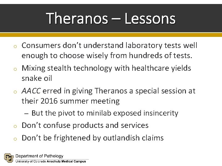 Theranos – Lessons o o o Consumers don’t understand laboratory tests well enough to