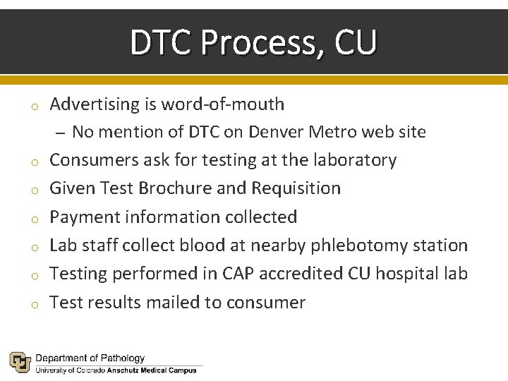 DTC Process, CU o o o o Advertising is word-of-mouth – No mention of