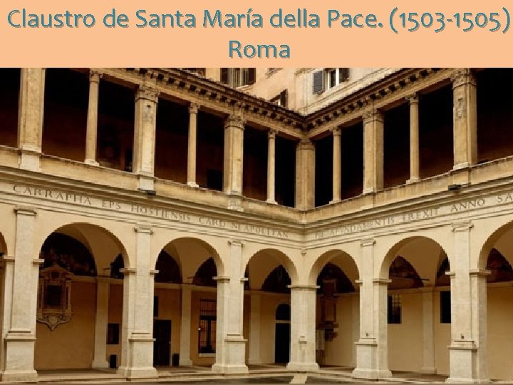 Claustro de Santa María della Pace. (1503 -1505) Roma 