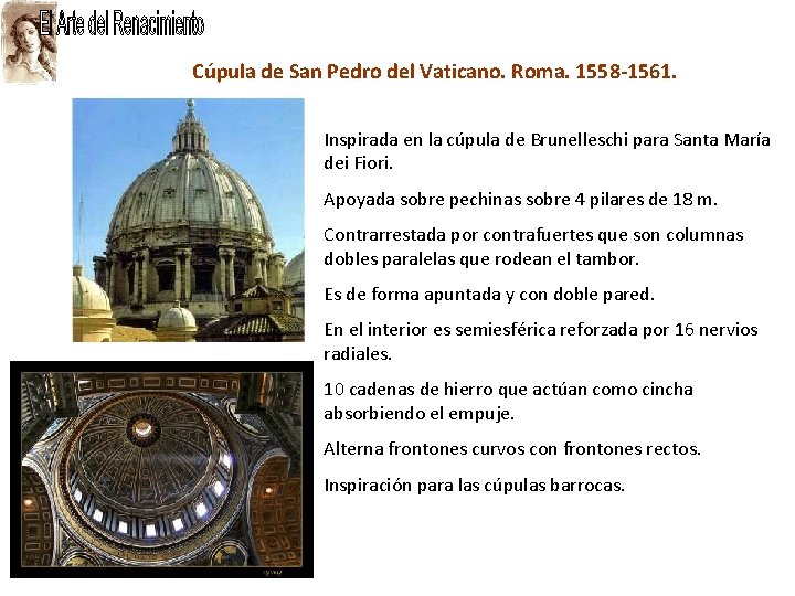 Cúpula de San Pedro del Vaticano. Roma. 1558 -1561. Inspirada en la cúpula de