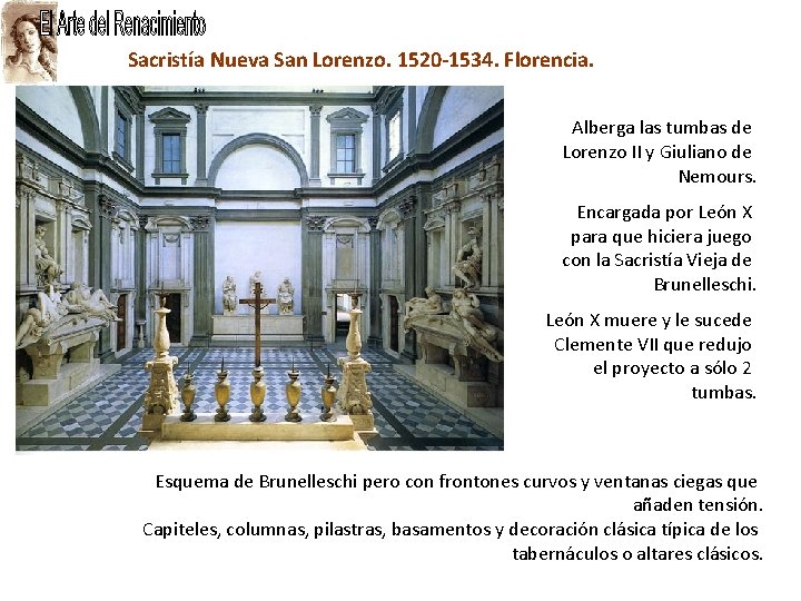 Sacristía Nueva San Lorenzo. 1520 -1534. Florencia. Alberga las tumbas de Lorenzo II y