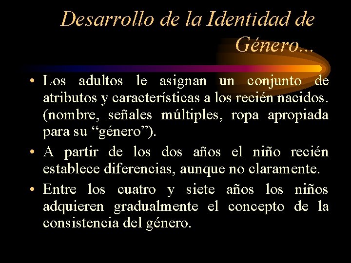 Desarrollo de la Identidad de Género. . . • Los adultos le asignan un