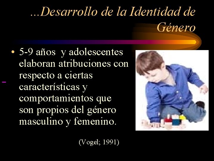 . . . Desarrollo de la Identidad de Género • 5 -9 años y