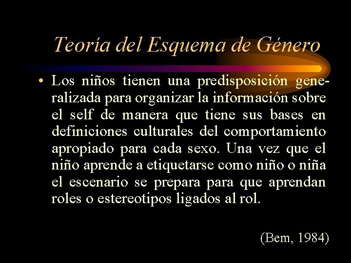 Teoría del Esquema de Género • Los niños tienen una predisposición generalizada para organizar