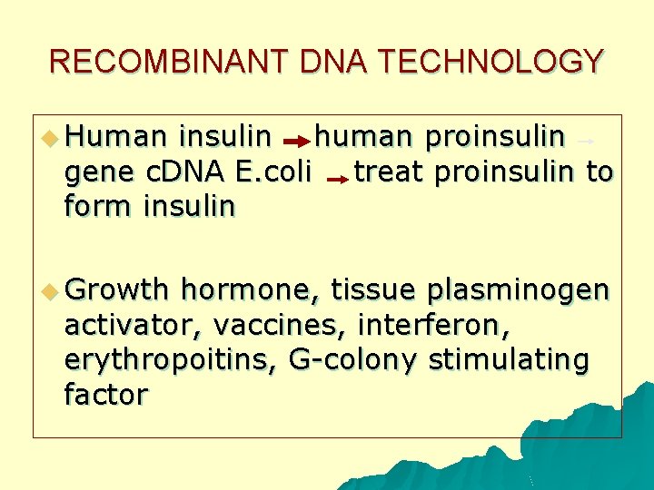 RECOMBINANT DNA TECHNOLOGY u Human insulin human proinsulin gene c. DNA E. coli treat