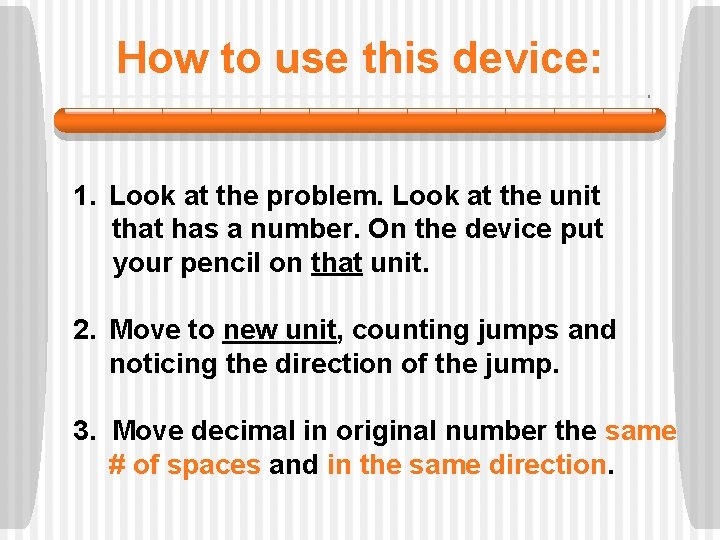 How to use this device: 1. Look at the problem. Look at the unit