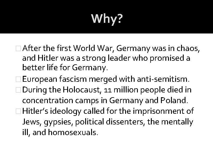 Why? �After the first World War, Germany was in chaos, and Hitler was a Why? �After the first World War, Germany was in chaos, and Hitler was a