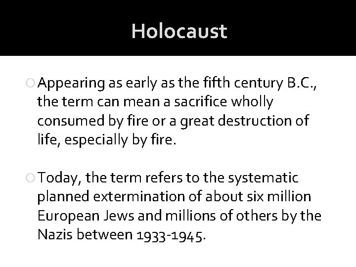 Holocaust Appearing as early as the fifth century B. C. , the term can Holocaust Appearing as early as the fifth century B. C. , the term can