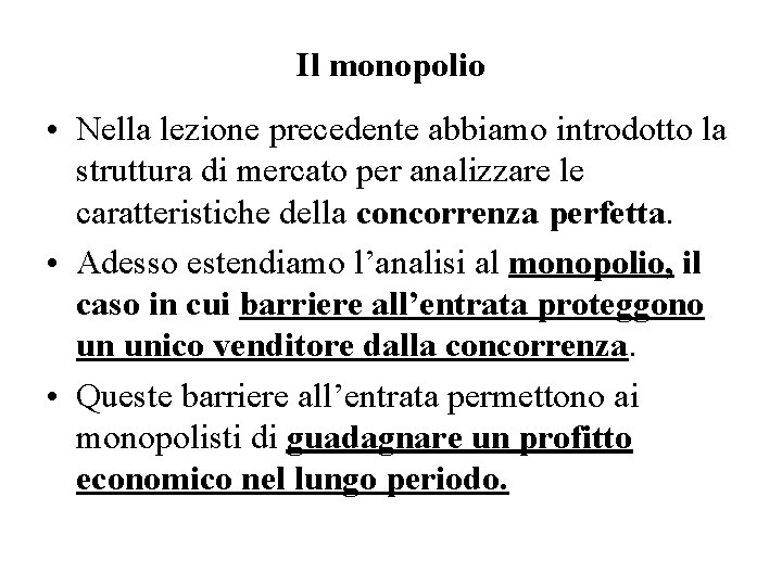 Il monopolio • Nella lezione precedente abbiamo introdotto la struttura di mercato per analizzare