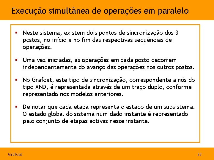 Execução simultânea de operações em paralelo § Neste sistema, existem dois pontos de sincronização