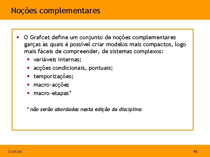 Noções complementares § O Grafcet define um conjunto de noções complementares garças às quais