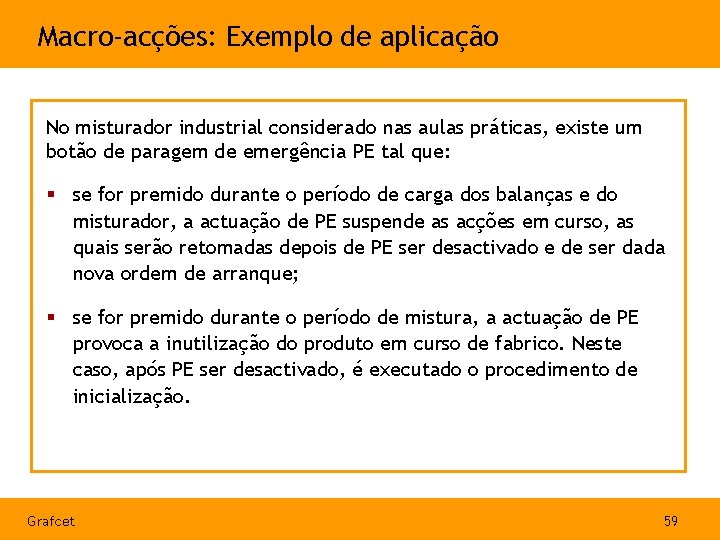 Macro-acções: Exemplo de aplicação No misturador industrial considerado nas aulas práticas, existe um botão