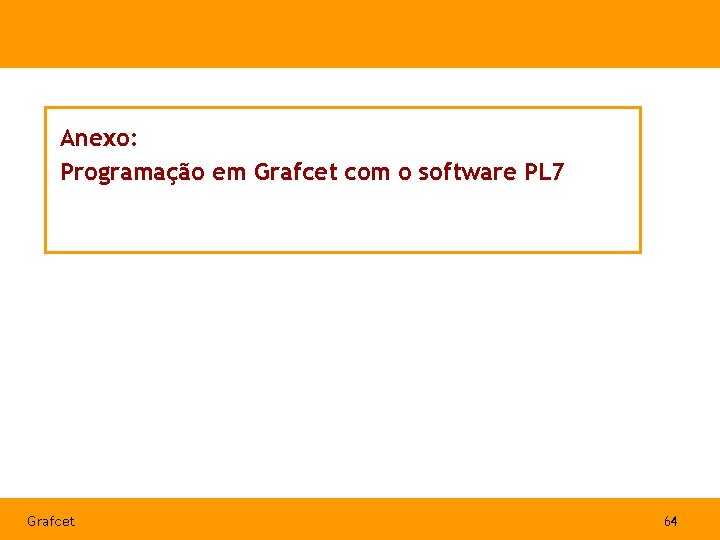 Anexo: Programação em Grafcet com o software PL 7 Grafcet 64 