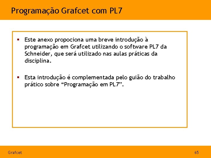 Programação Grafcet com PL 7 § Este anexo propociona uma breve introdução à programação