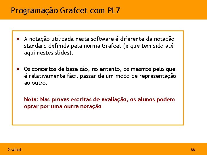 Programação Grafcet com PL 7 § A notação utilizada neste software é diferente da