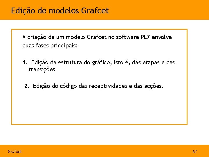 Edição de modelos Grafcet A criação de um modelo Grafcet no software PL 7