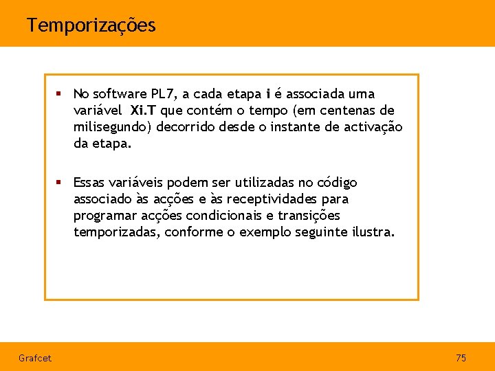 Temporizações § No software PL 7, a cada etapa i é associada uma variável