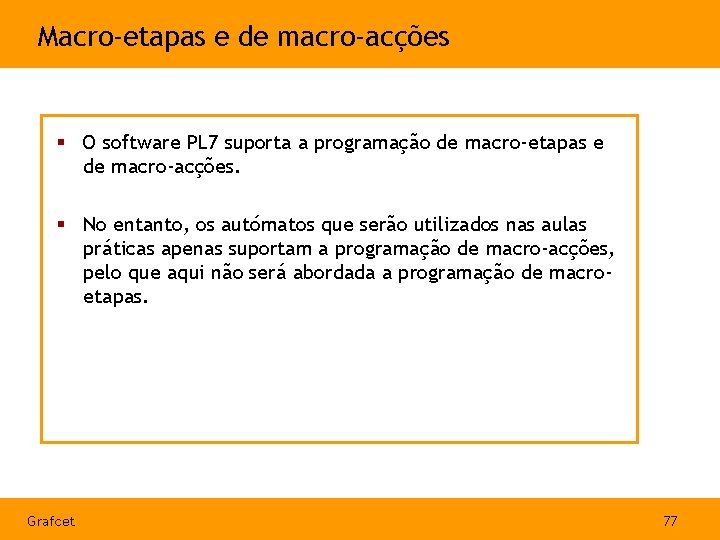 Macro-etapas e de macro-acções § O software PL 7 suporta a programação de macro-etapas