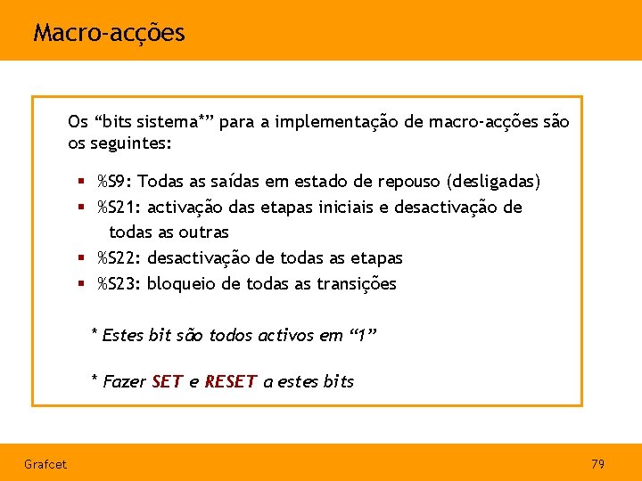 Macro-acções Os “bits sistema*” para a implementação de macro-acções são os seguintes: § %S