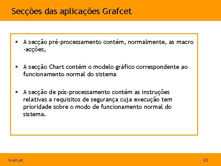 Secções das aplicações Grafcet § A secção pré-processamento contém, normalmente, as macro -acções, §