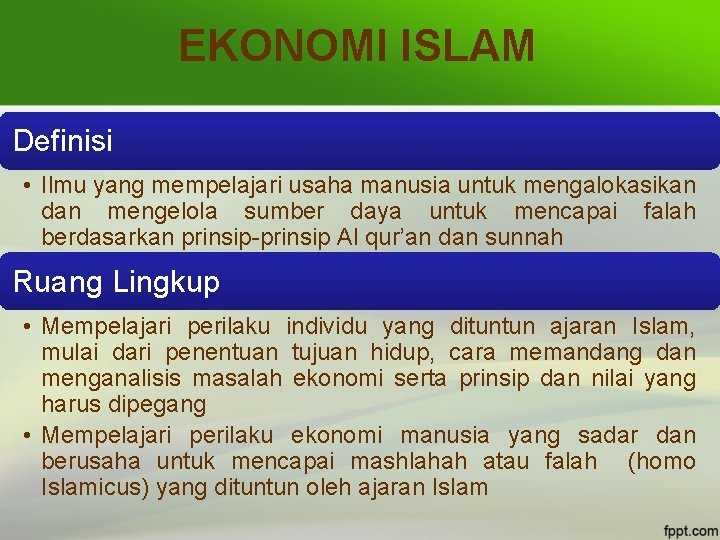 EKONOMI ISLAM Definisi • Ilmu yang mempelajari usaha manusia untuk mengalokasikan dan mengelola sumber