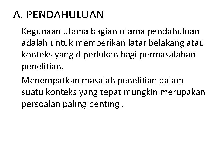 A. PENDAHULUAN Kegunaan utama bagian utama pendahuluan adalah untuk memberikan latar belakang atau konteks