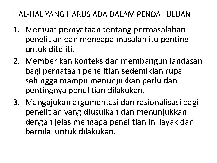 HAL-HAL YANG HARUS ADA DALAM PENDAHULUAN 1. Memuat pernyataan tentang permasalahan penelitian dan mengapa