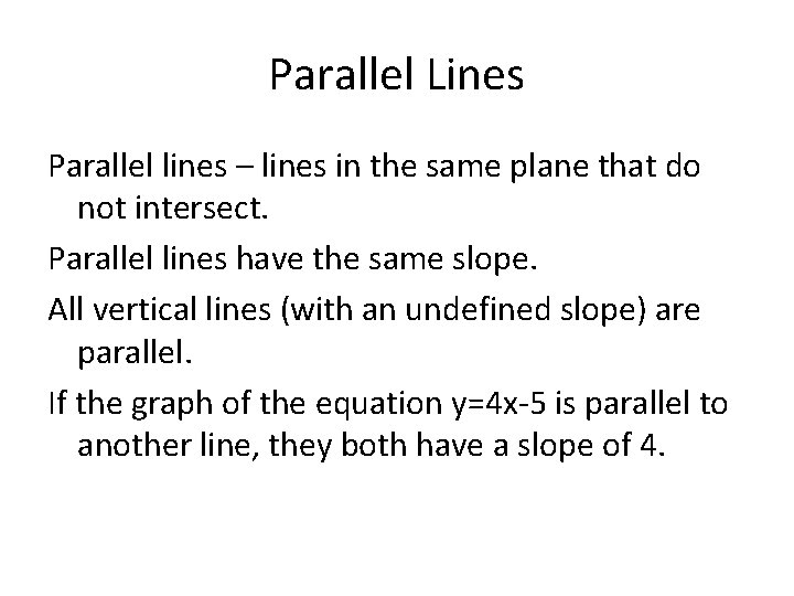 Parallel Lines Parallel lines – lines in the same plane that do not intersect.