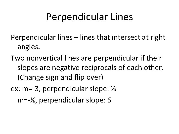 Perpendicular Lines Perpendicular lines – lines that intersect at right angles. Two nonvertical lines