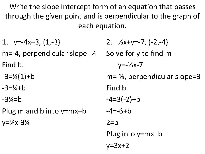 Write the slope intercept form of an equation that passes through the given point