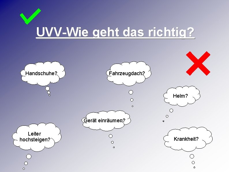 UVV-Wie geht das richtig? Handschuhe? Fahrzeugdach? Helm? Gerät einräumen? Leiter hochsteigen? Krankheit? 