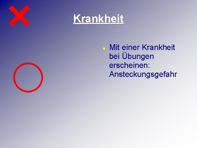 Krankheit Mit einer Krankheit bei Übungen erscheinen: Ansteckungsgefahr 