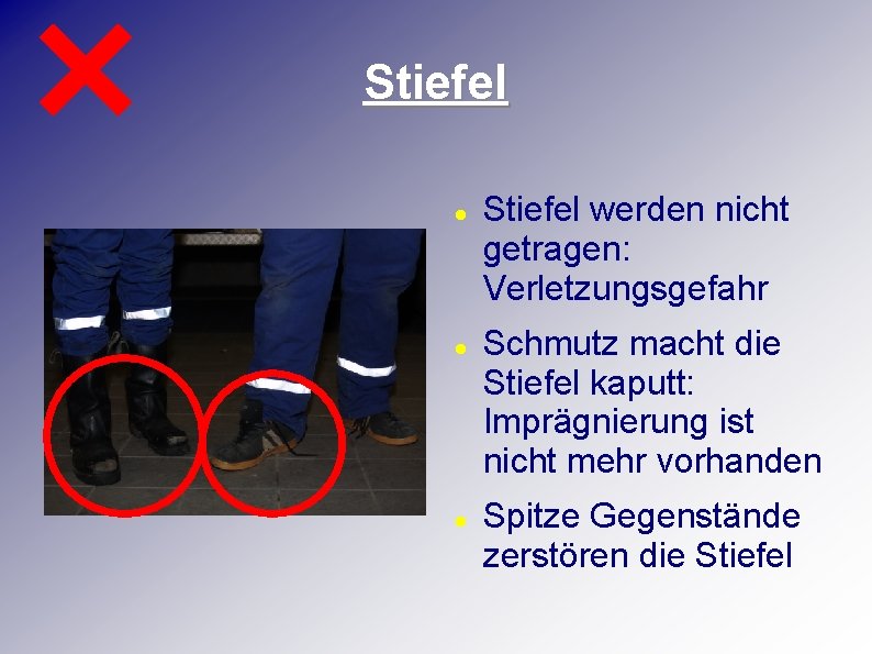 Stiefel Stiefel werden nicht getragen: Verletzungsgefahr Schmutz macht die Stiefel kaputt: Imprägnierung ist nicht