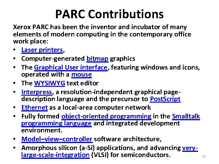 PARC Contributions Xerox PARC has been the inventor and incubator of many elements of