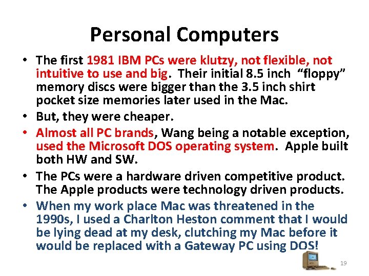 Personal Computers • The first 1981 IBM PCs were klutzy, not flexible, not intuitive
