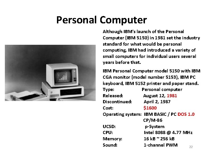 Personal Computer Although IBM's launch of the Personal Computer (IBM 5150) in 1981 set