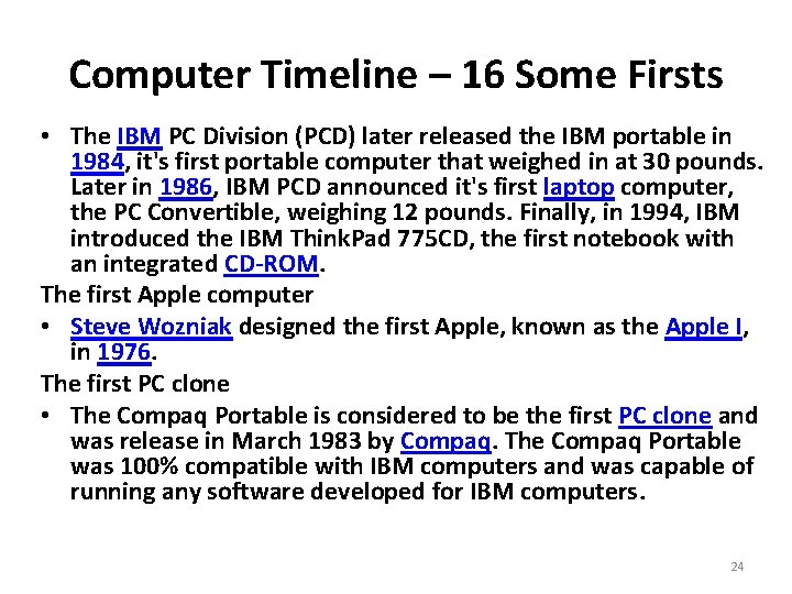 Computer Timeline – 16 Some Firsts • The IBM PC Division (PCD) later released