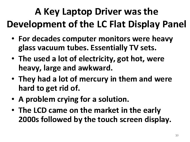 A Key Laptop Driver was the Development of the LC Flat Display Panel •