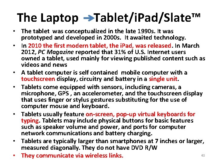 The Laptop Tablet/i. Pad/Slate™ • The tablet was conceptualized in the late 1990 s.