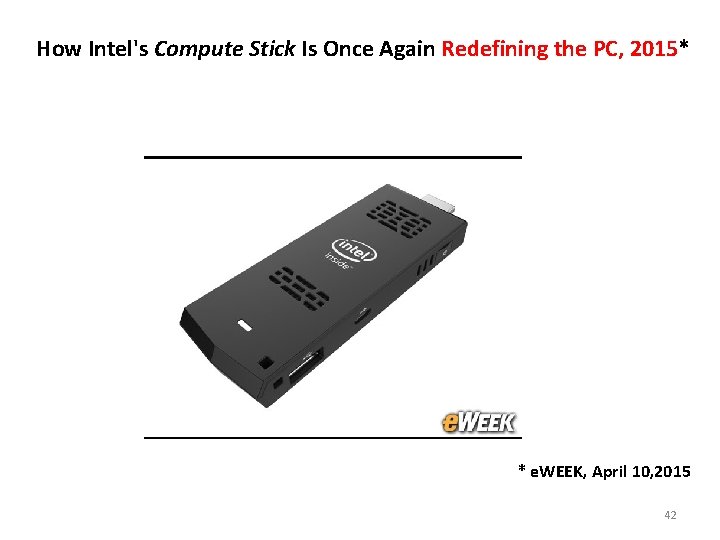 How Intel's Compute Stick Is Once Again Redefining the PC, 2015* * e. WEEK,