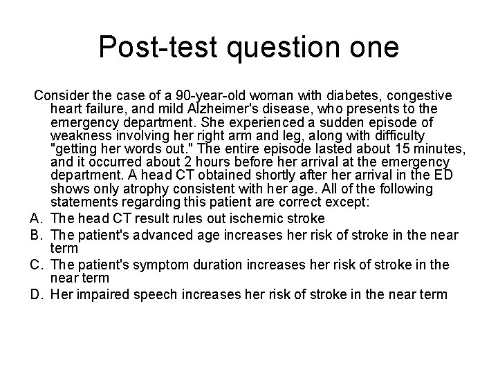 Post-test question one Consider the case of a 90 -year-old woman with diabetes, congestive